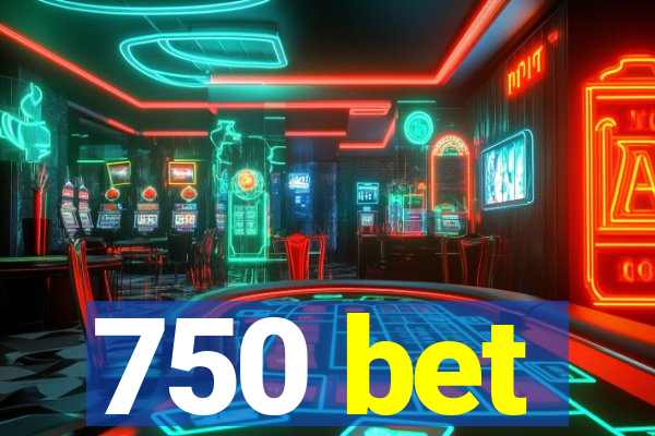 750 bet